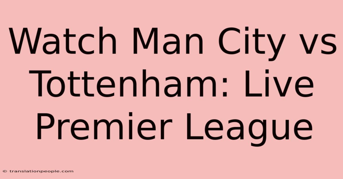 Watch Man City Vs Tottenham: Live Premier League