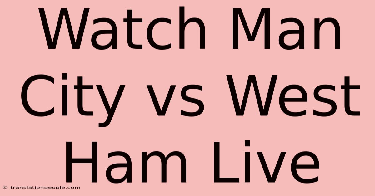 Watch Man City Vs West Ham Live