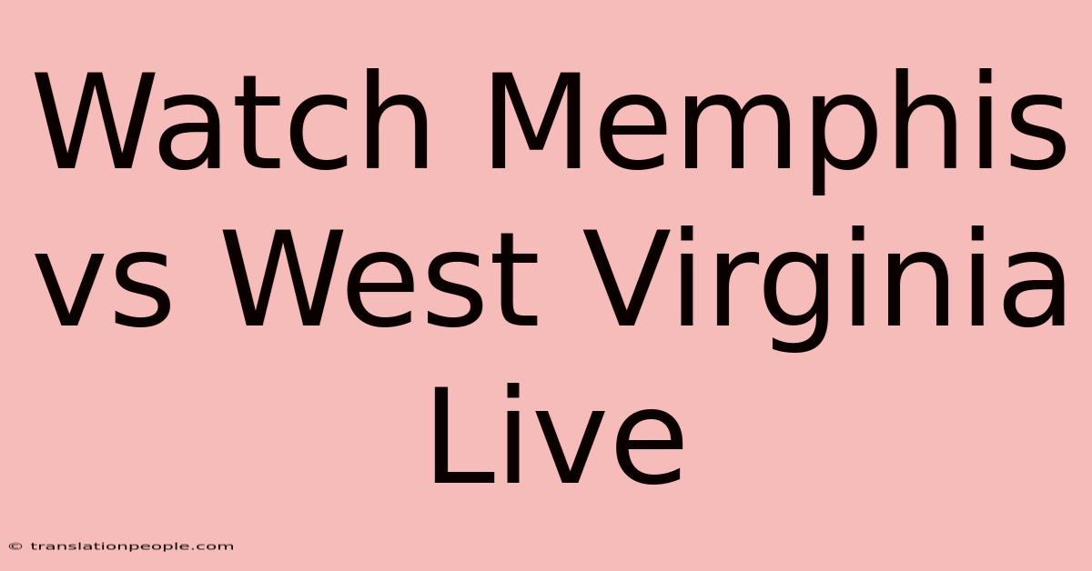 Watch Memphis Vs West Virginia Live