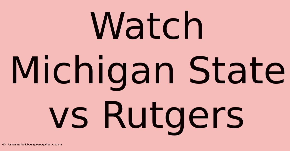 Watch Michigan State Vs Rutgers