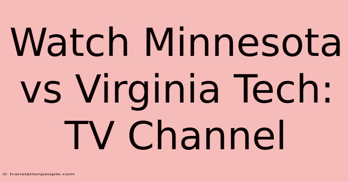 Watch Minnesota Vs Virginia Tech: TV Channel