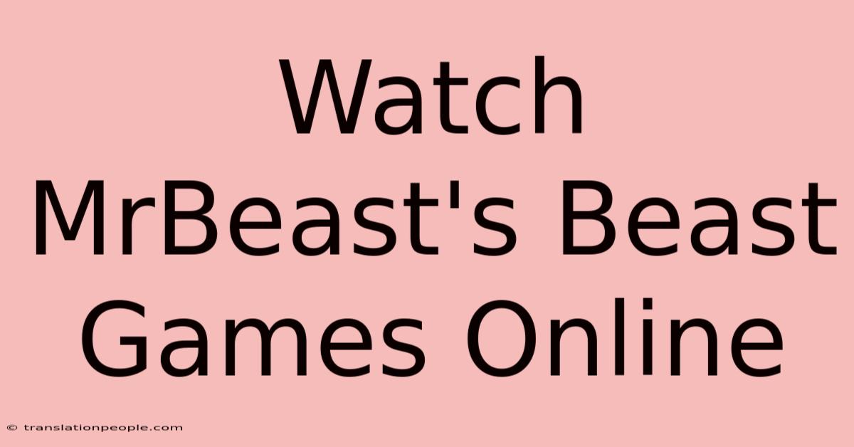 Watch MrBeast's Beast Games Online