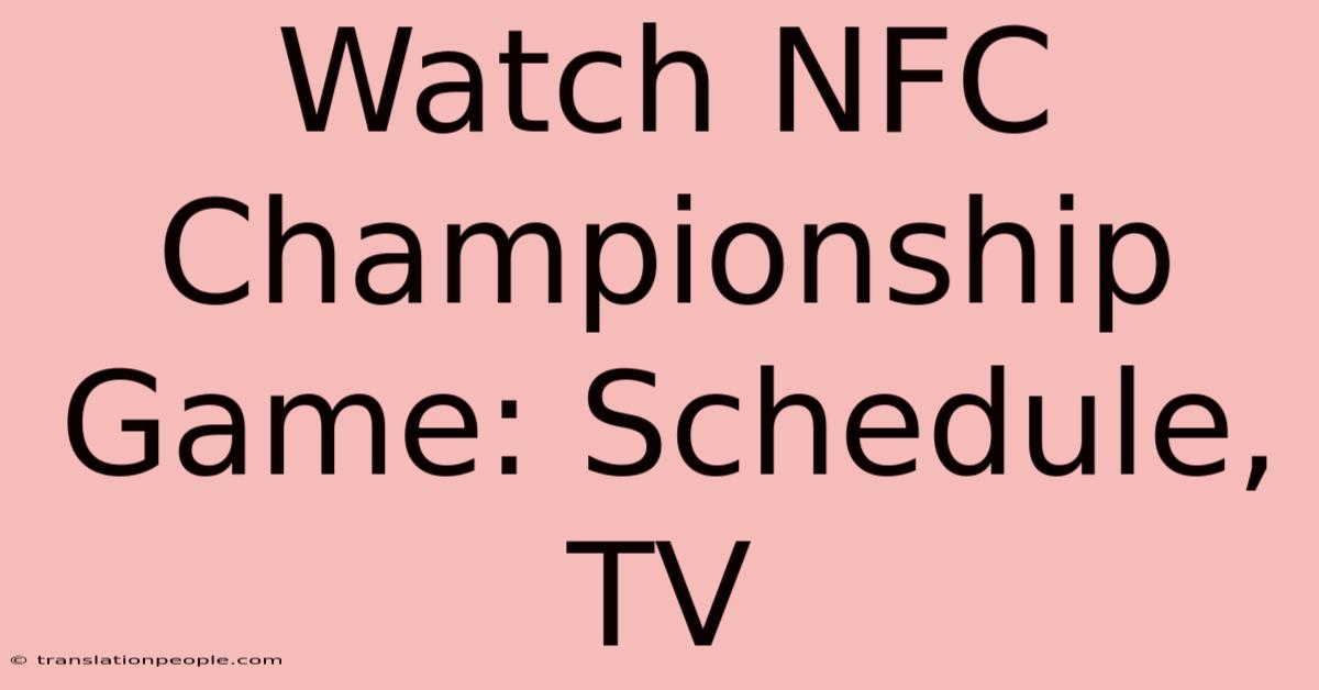 Watch NFC Championship Game: Schedule, TV