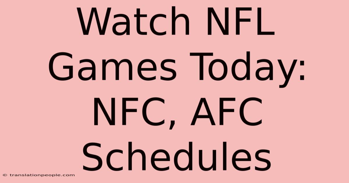 Watch NFL Games Today: NFC, AFC Schedules