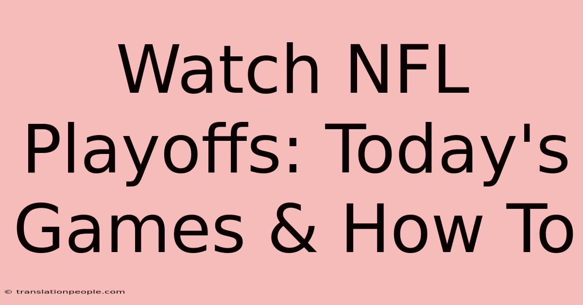 Watch NFL Playoffs: Today's Games & How To