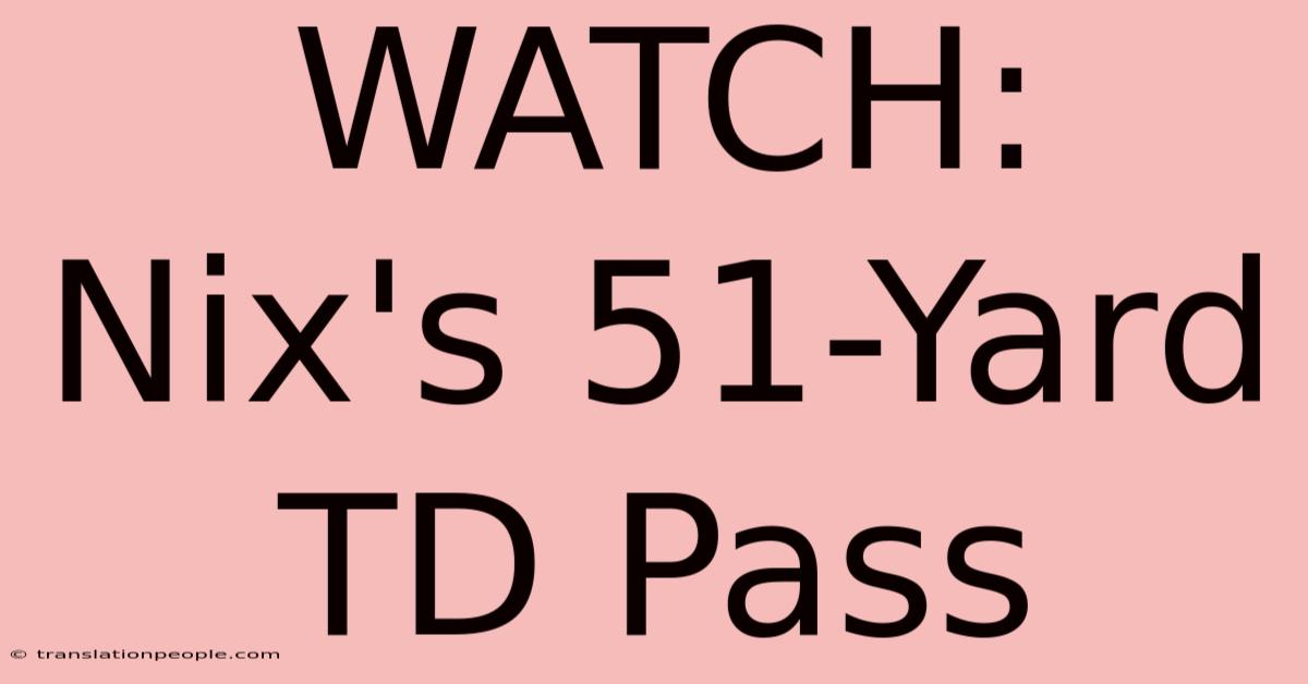 WATCH: Nix's 51-Yard TD Pass