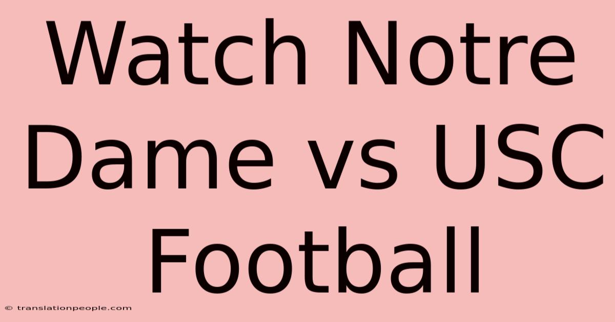 Watch Notre Dame Vs USC Football