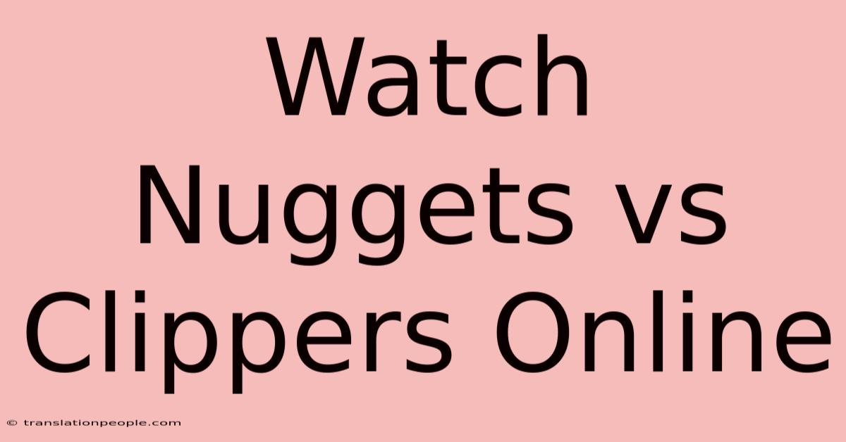 Watch Nuggets Vs Clippers Online