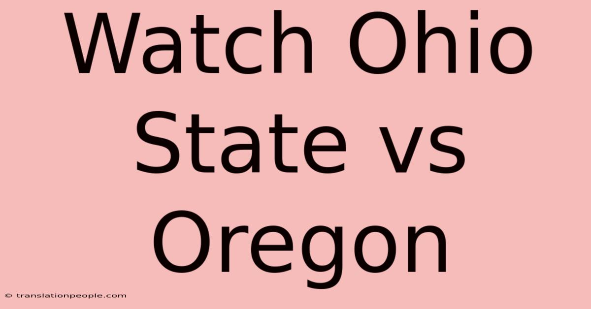 Watch Ohio State Vs Oregon