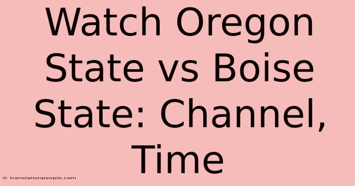 Watch Oregon State Vs Boise State: Channel, Time