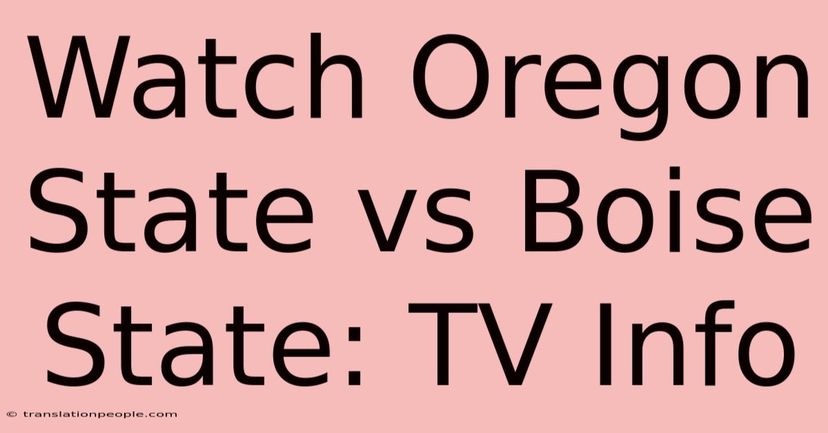 Watch Oregon State Vs Boise State: TV Info