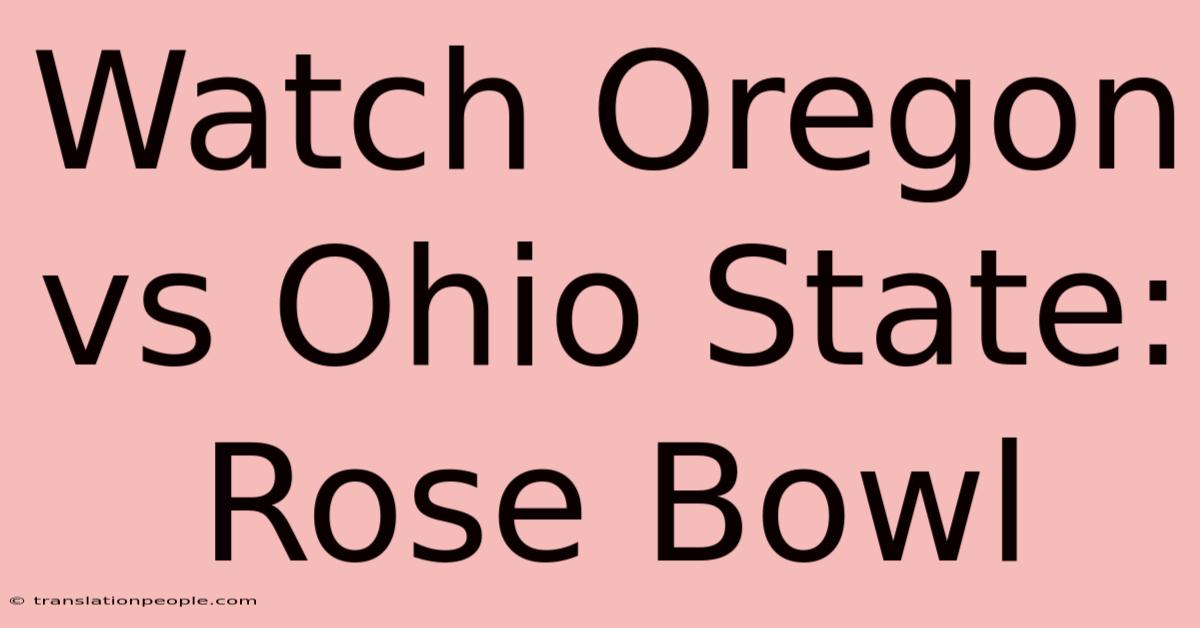 Watch Oregon Vs Ohio State: Rose Bowl