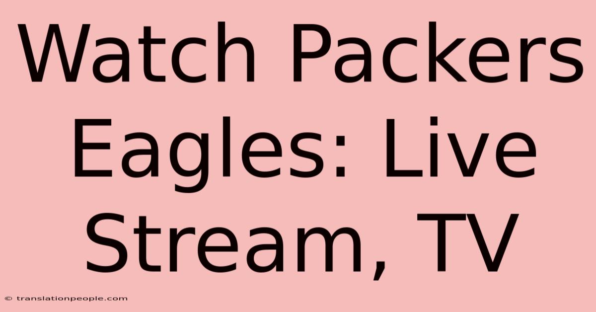 Watch Packers Eagles: Live Stream, TV