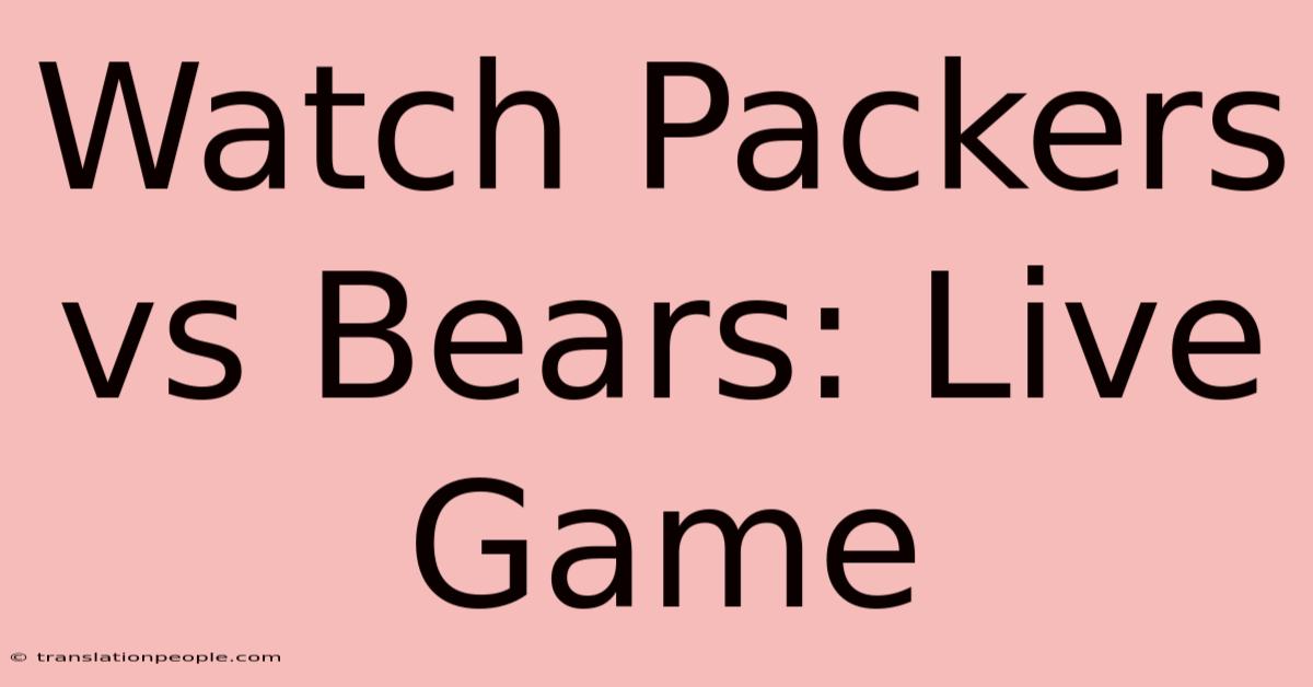 Watch Packers Vs Bears: Live Game