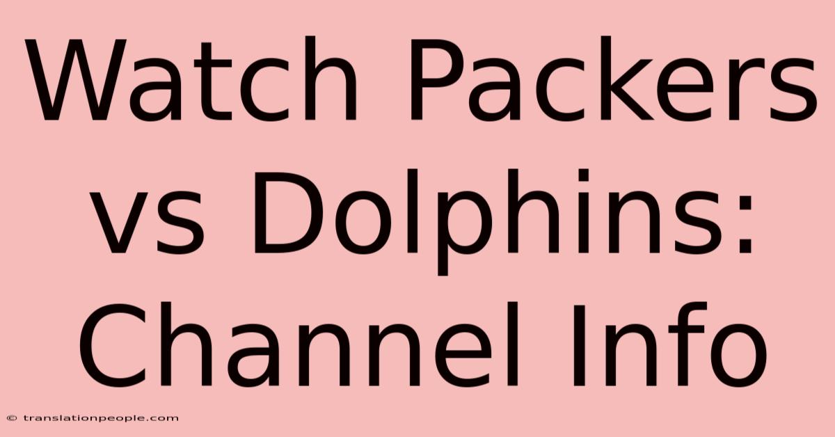 Watch Packers Vs Dolphins: Channel Info