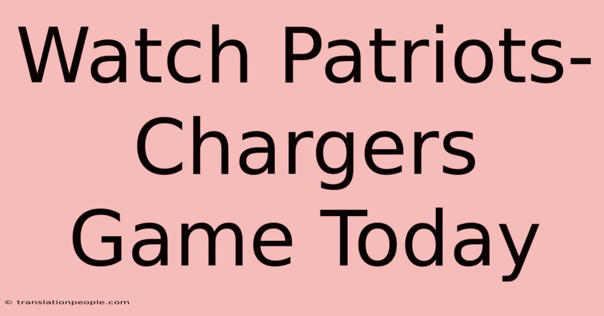 Watch Patriots-Chargers Game Today