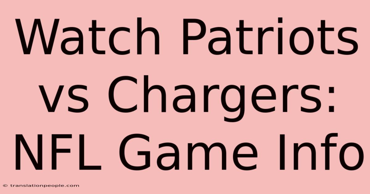 Watch Patriots Vs Chargers: NFL Game Info