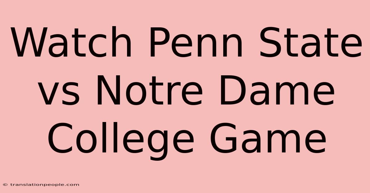 Watch Penn State Vs Notre Dame College Game