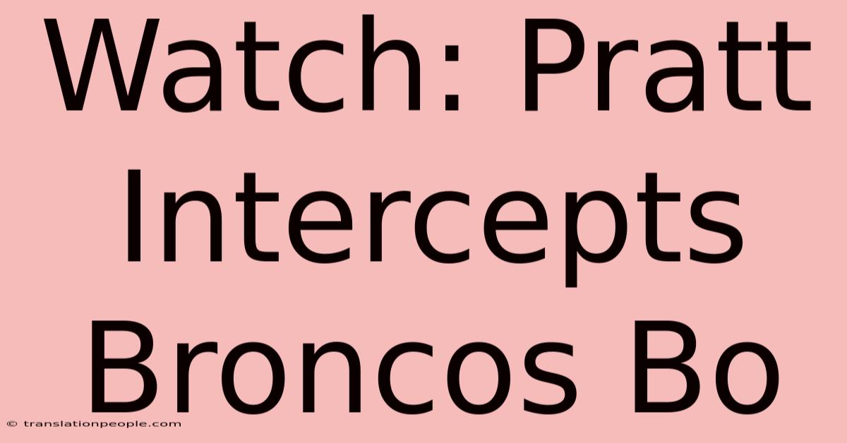 Watch: Pratt Intercepts Broncos Bo