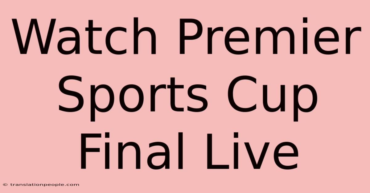 Watch Premier Sports Cup Final Live