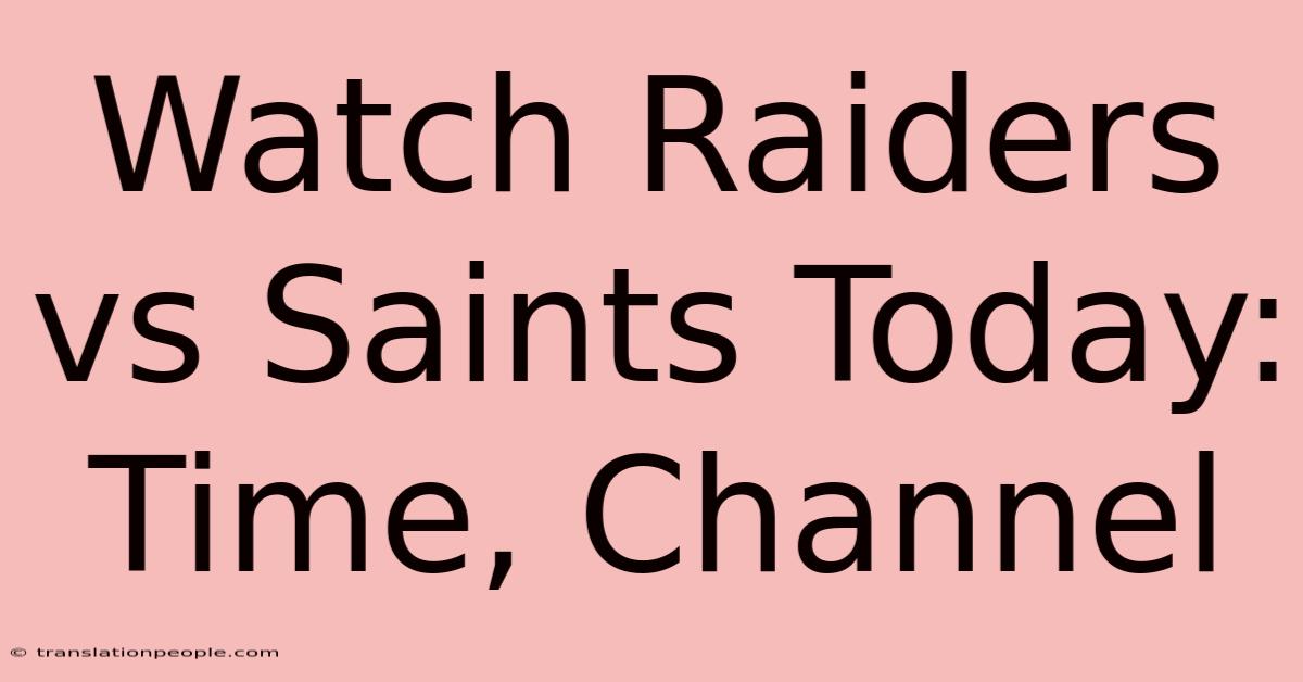 Watch Raiders Vs Saints Today: Time, Channel