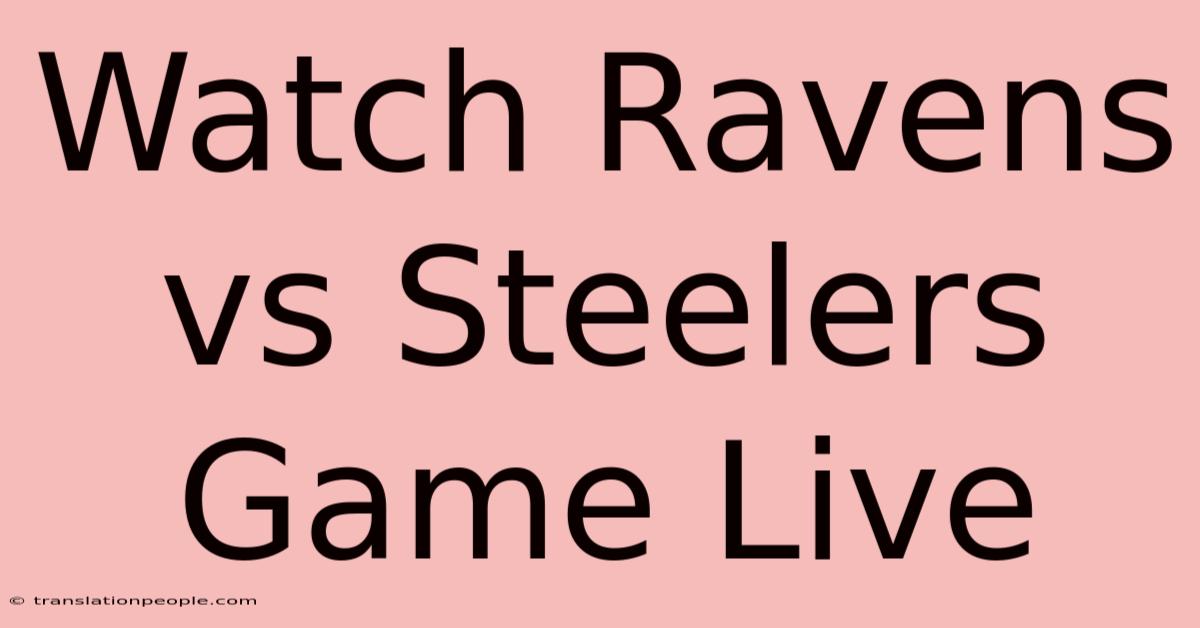 Watch Ravens Vs Steelers Game Live