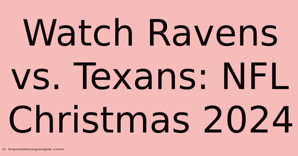 Watch Ravens Vs. Texans: NFL Christmas 2024