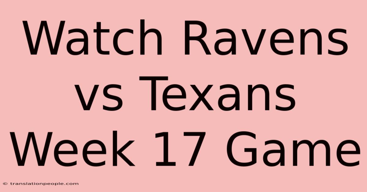 Watch Ravens Vs Texans Week 17 Game