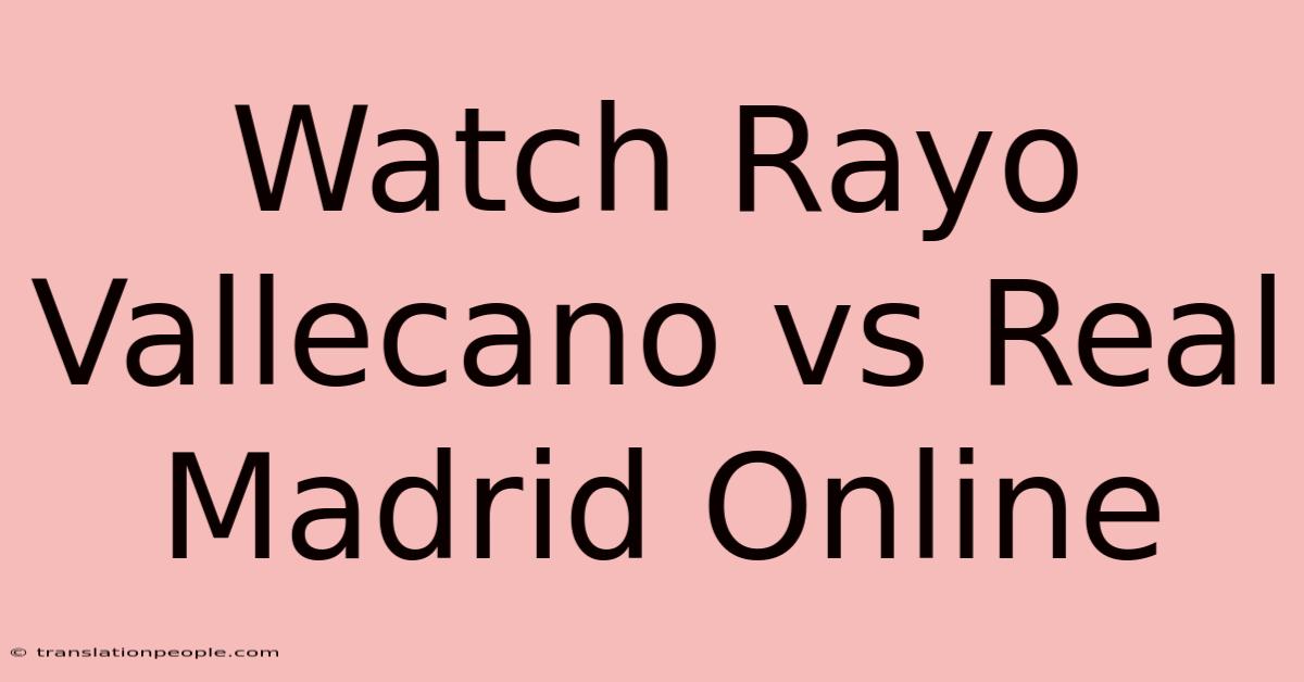 Watch Rayo Vallecano Vs Real Madrid Online