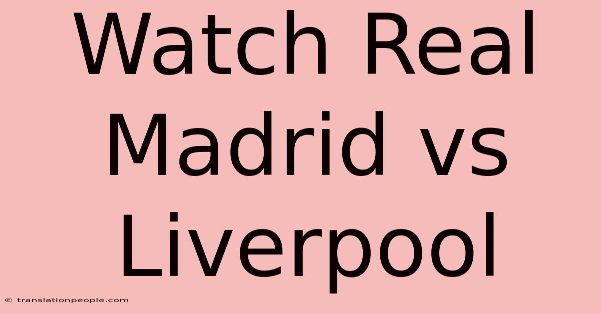 Watch Real Madrid Vs Liverpool