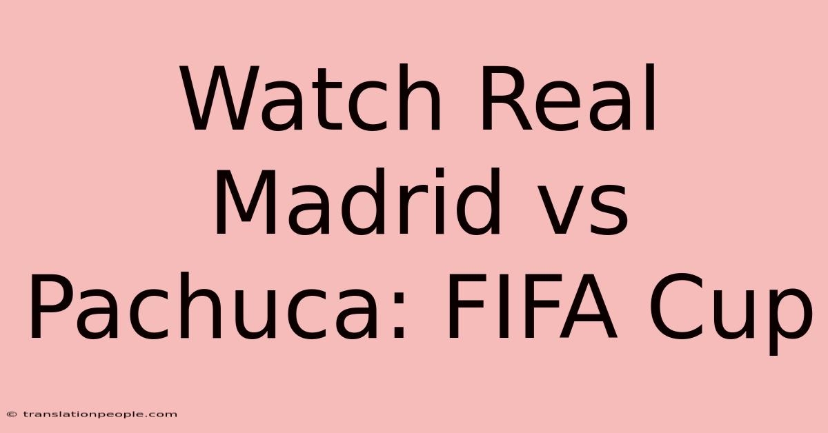 Watch Real Madrid Vs Pachuca: FIFA Cup