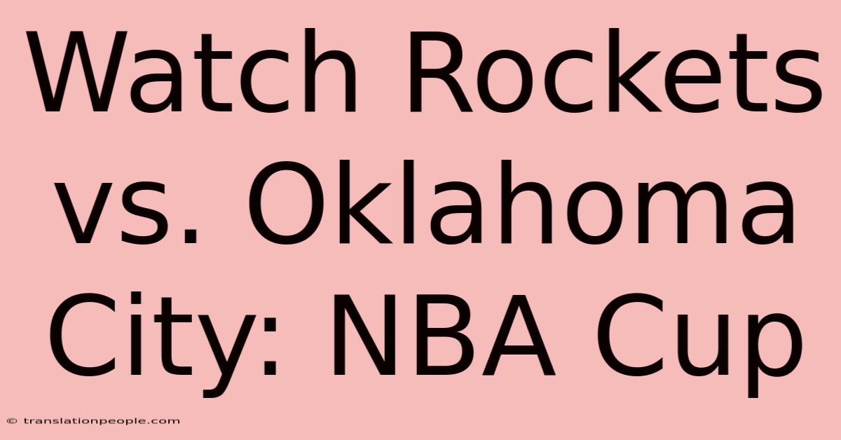 Watch Rockets Vs. Oklahoma City: NBA Cup