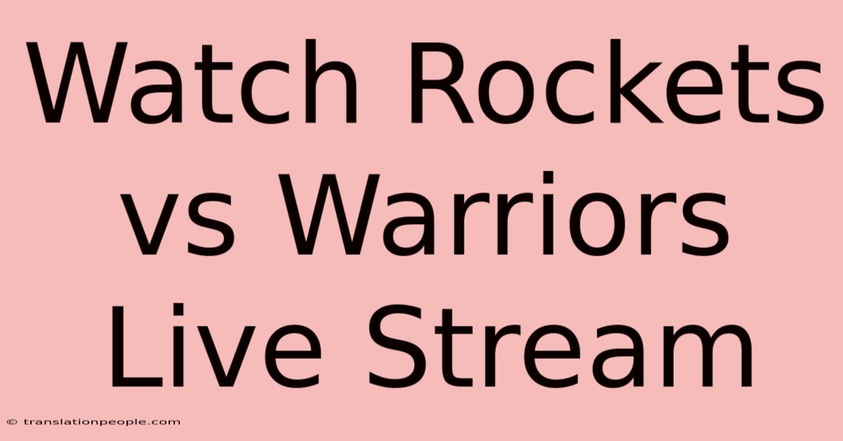 Watch Rockets Vs Warriors Live Stream