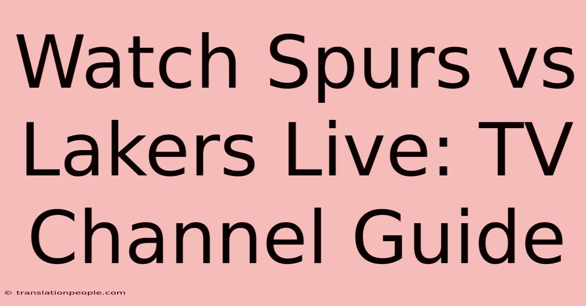 Watch Spurs Vs Lakers Live: TV Channel Guide