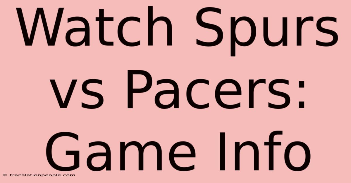 Watch Spurs Vs Pacers: Game Info