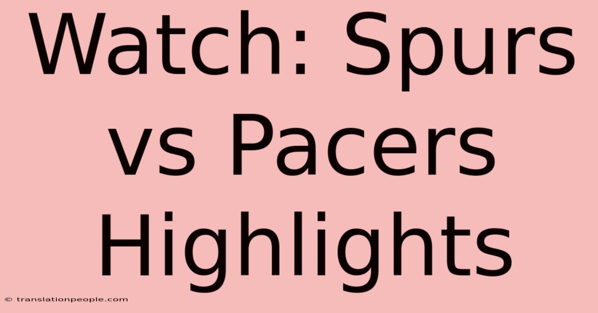 Watch: Spurs Vs Pacers Highlights