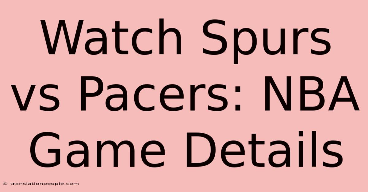 Watch Spurs Vs Pacers: NBA Game Details