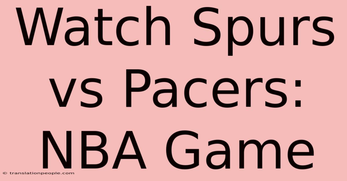 Watch Spurs Vs Pacers: NBA Game