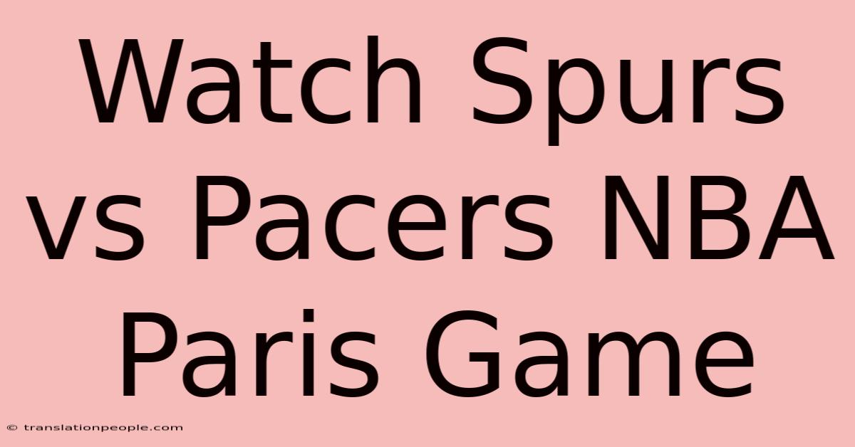 Watch Spurs Vs Pacers NBA Paris Game