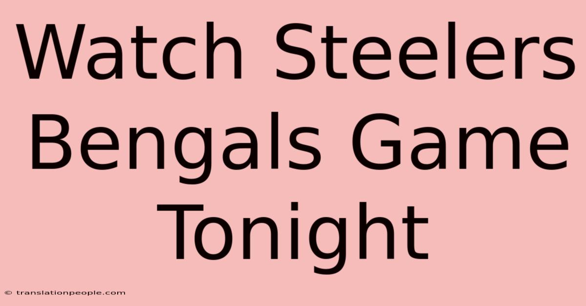 Watch Steelers Bengals Game Tonight