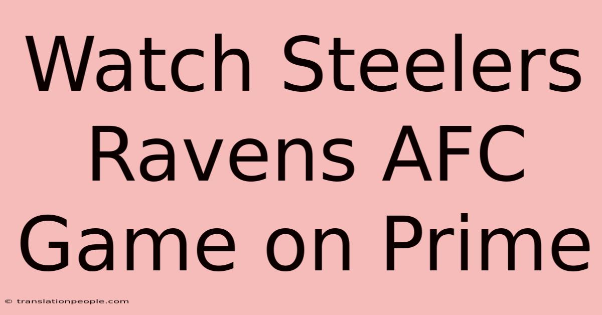 Watch Steelers Ravens AFC Game On Prime