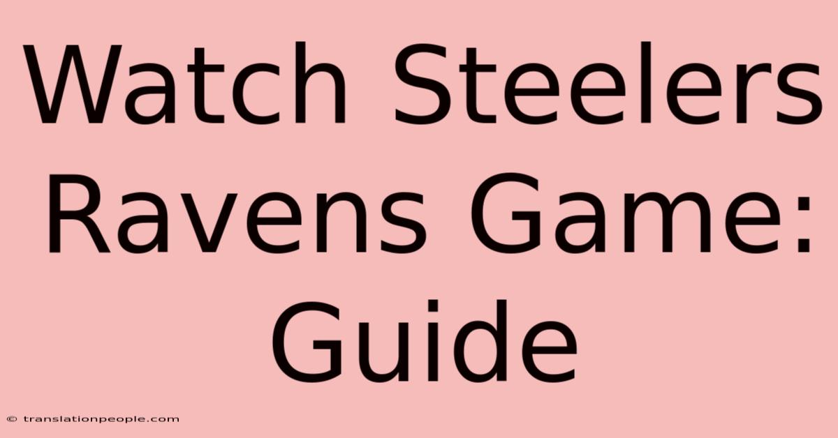 Watch Steelers Ravens Game: Guide