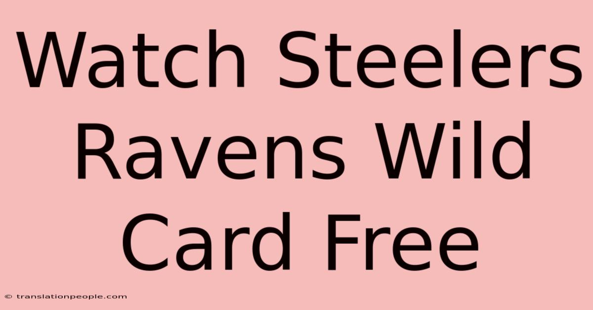 Watch Steelers Ravens Wild Card Free