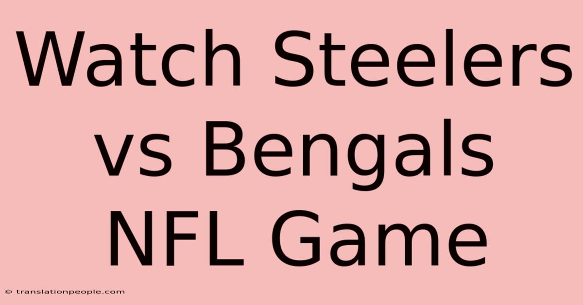 Watch Steelers Vs Bengals NFL Game