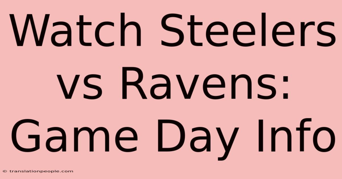 Watch Steelers Vs Ravens: Game Day Info