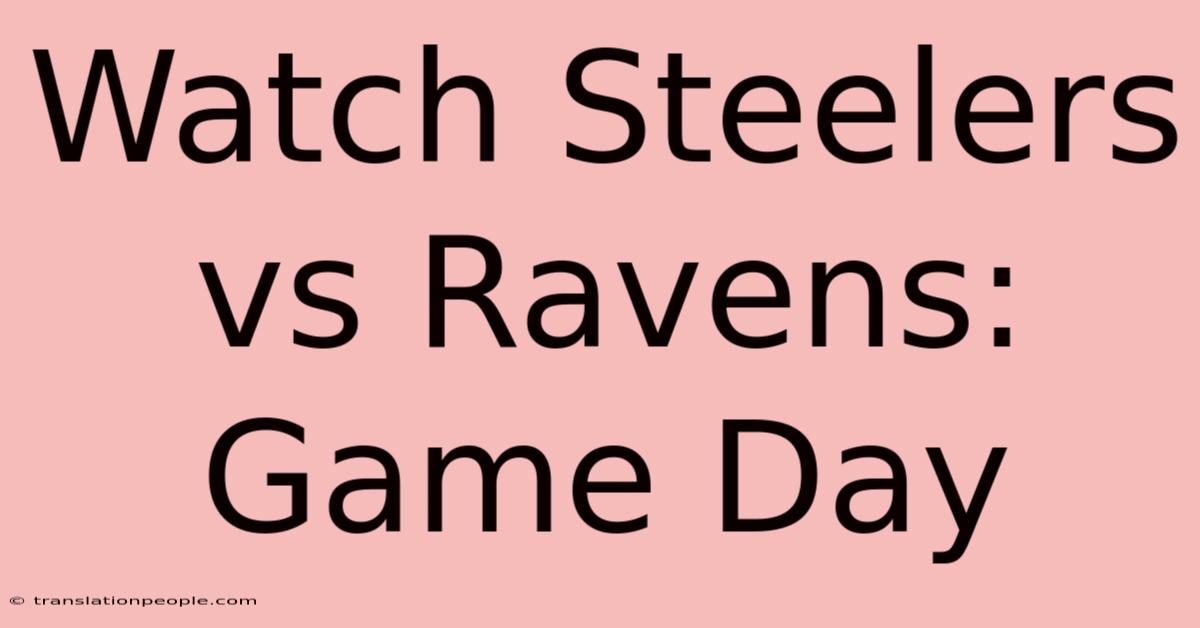 Watch Steelers Vs Ravens: Game Day