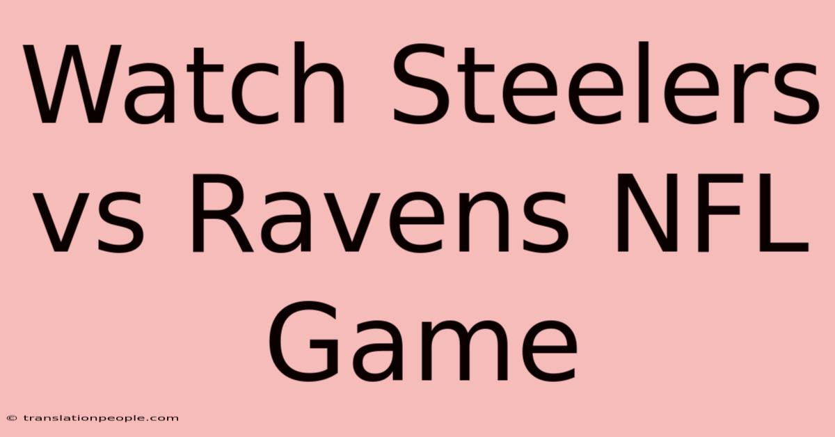 Watch Steelers Vs Ravens NFL Game