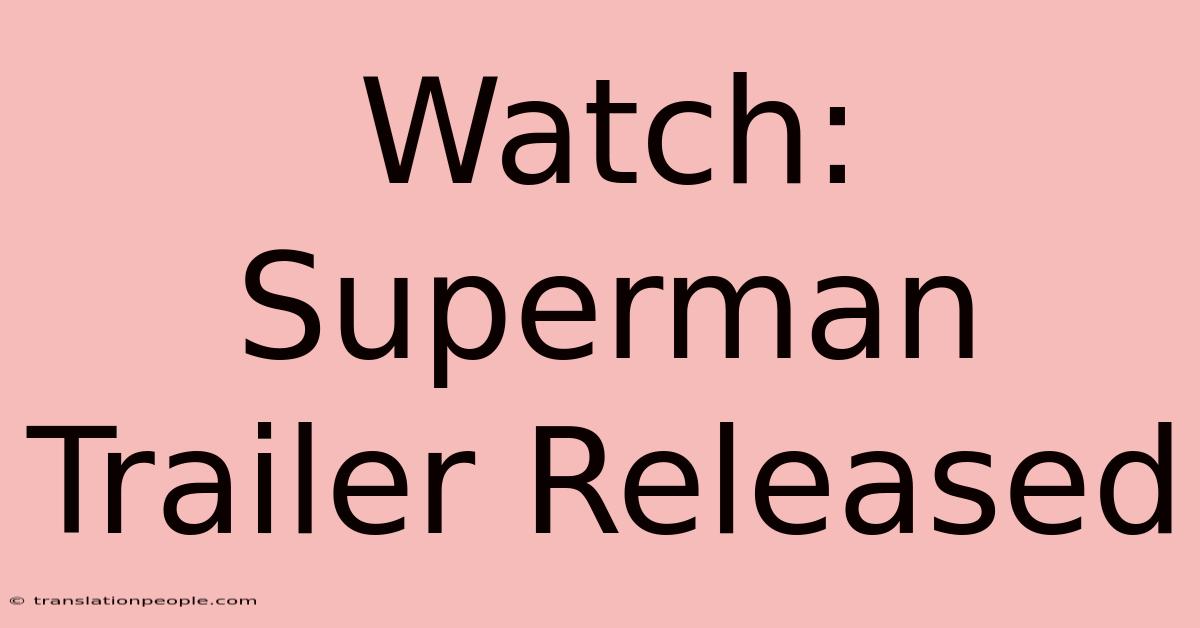 Watch: Superman Trailer Released