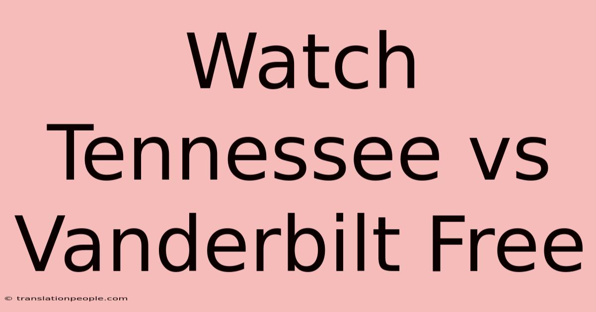 Watch Tennessee Vs Vanderbilt Free