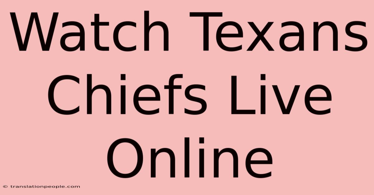 Watch Texans Chiefs Live Online